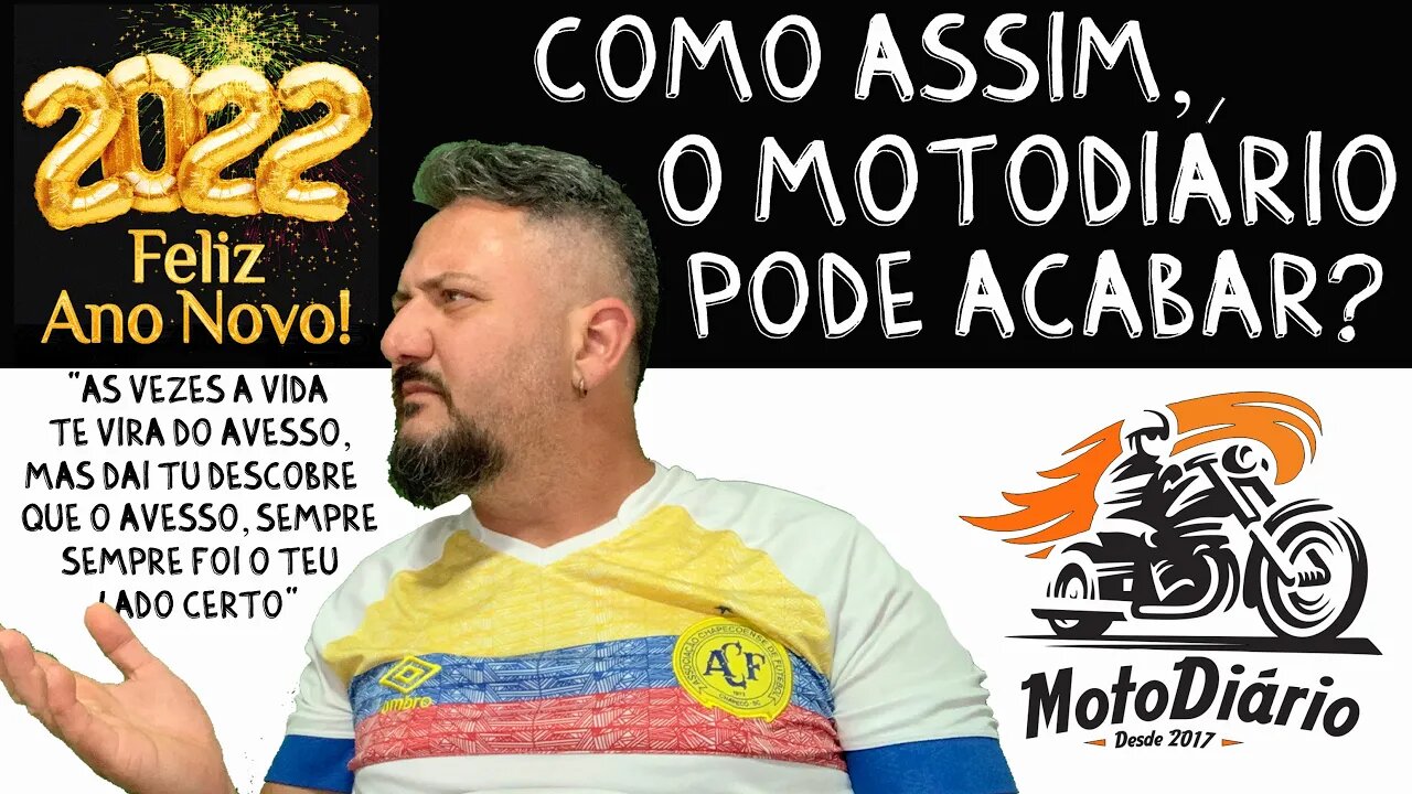 Como assim o Moto Diário "PODE" acabar? O canal, O Clube e as novas RESOLUÇÕES 2022. FELIZ ANO NOVO