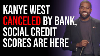 Kanye West CANCELED By Chase Bank, Social Credit Scores Are Here