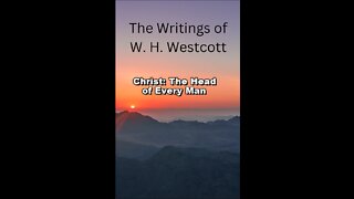 The Writings and Teachings of W. H. Westcott, Christ: The Head of Every Man