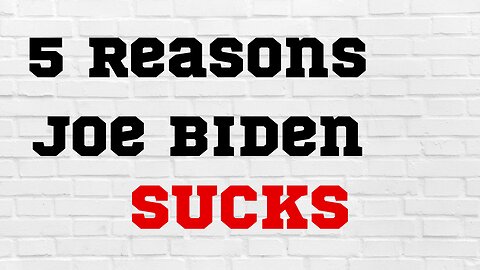 5 Quick Reasons Joe Biden Sucks