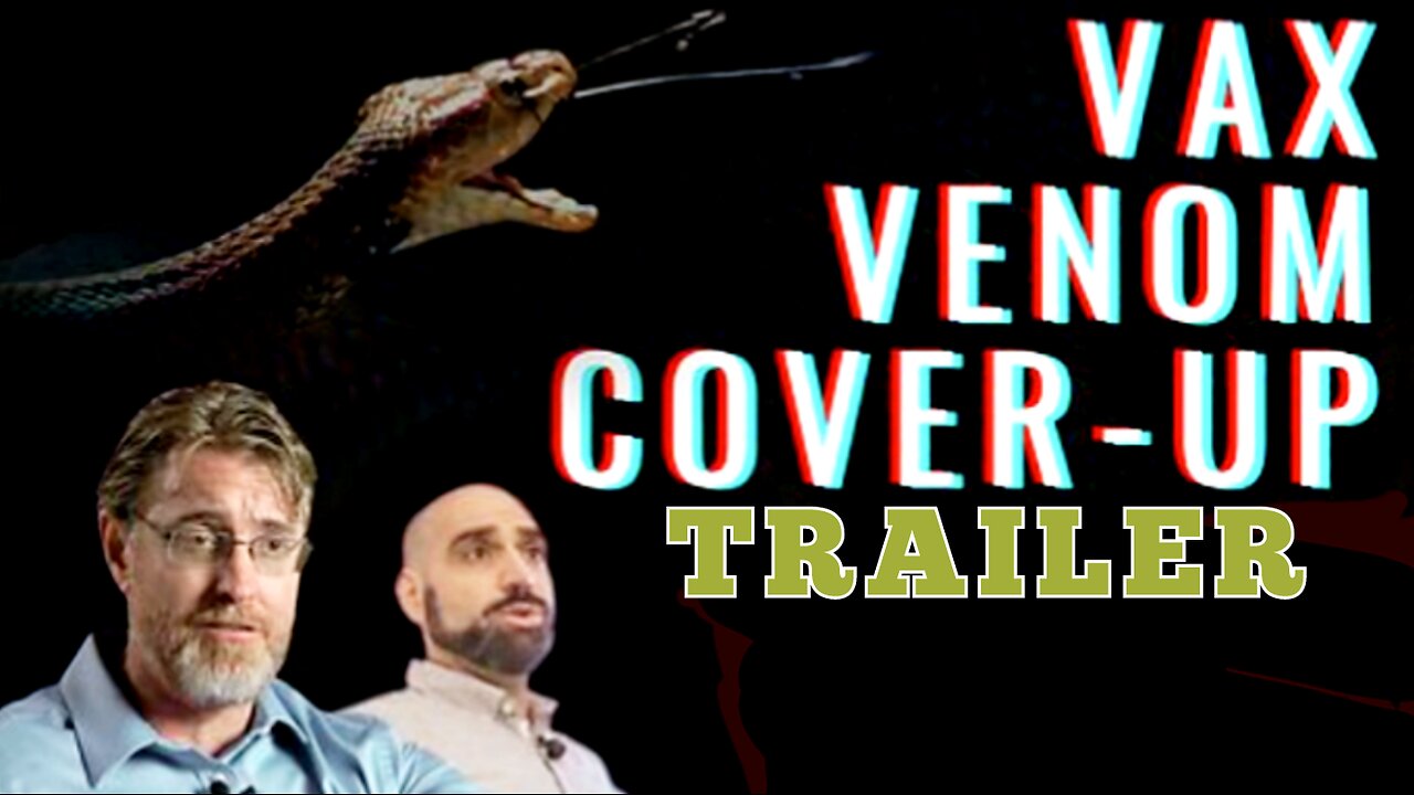 MRNA VACCINE VENOM COVER-UP MOVIE TRAILER | DR. 'BRYAN ARDIS' DR. 'TAU BRAUN''