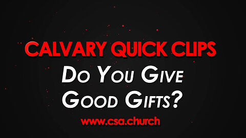 Do You Give Good Gifts?