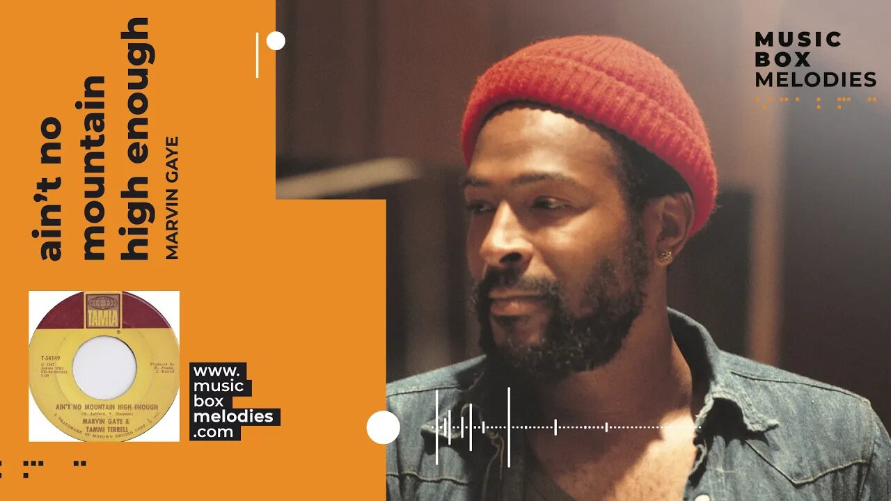 [Music box melodies] - Ain’t no mountain high enough by Marvin Gaye