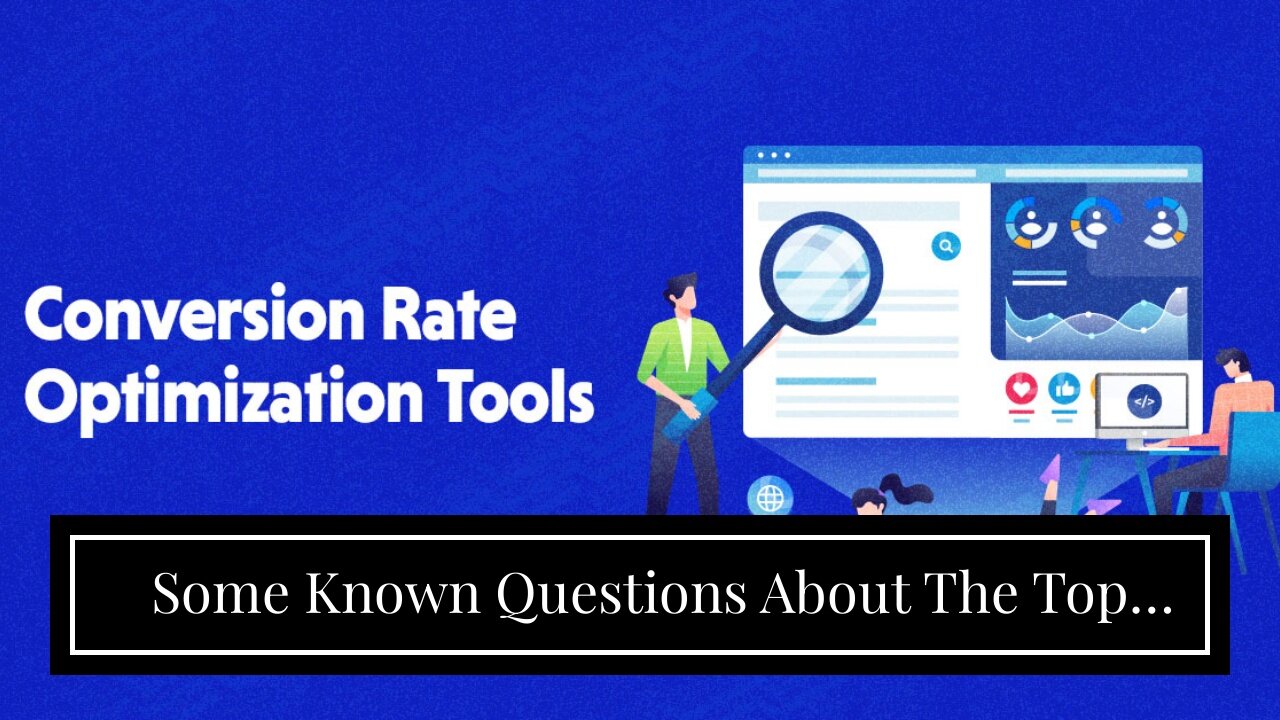 Some Known Questions About The Top Tools for Conversion Optimization.