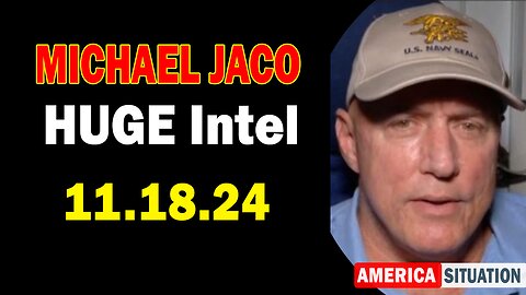 Michael Jaco HUGE Intel 11.18.24: "Important Update By Michael Jaco & Alexander Collier"