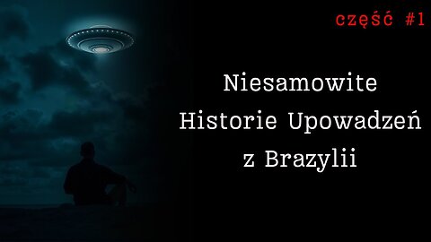 Niesamowite Historie Uprowadzeń Przez Obcych z Brazylii - Część I