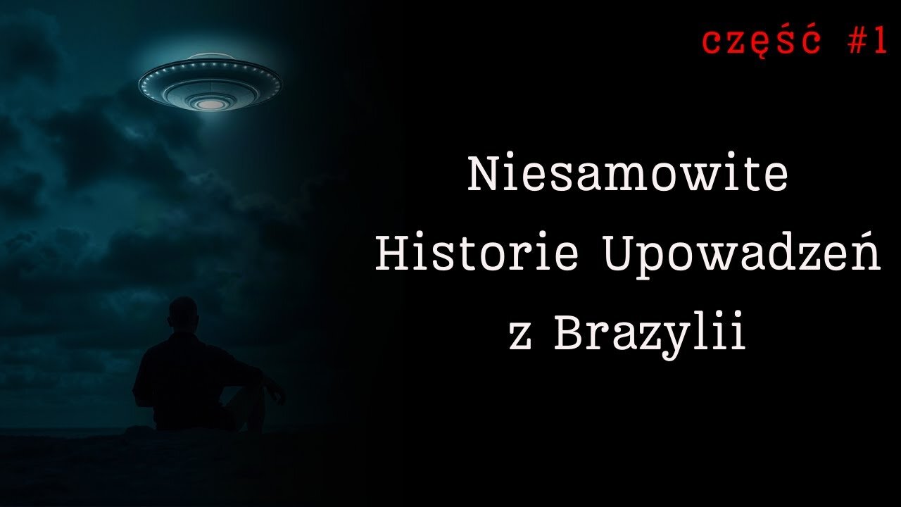 Niesamowite Historie Uprowadzeń Przez Obcych z Brazylii - Część I