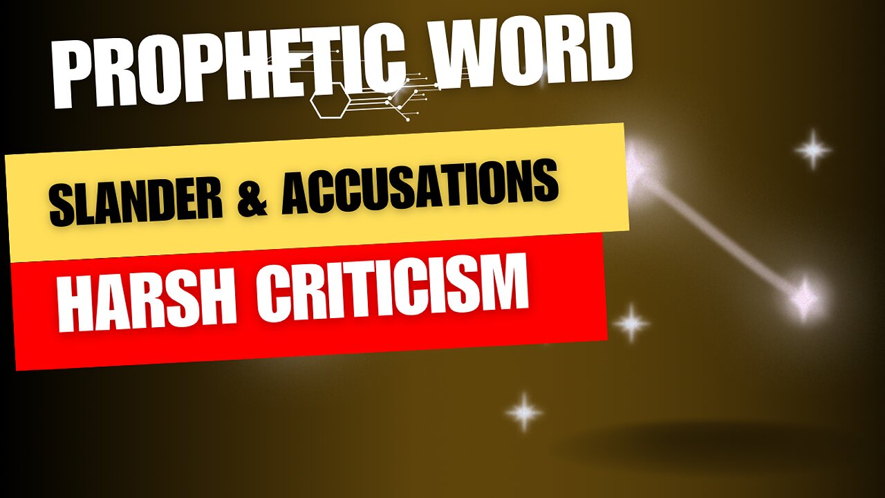 Prophetic Word - Slander, Accusations & Criticism