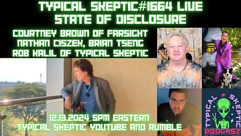 EXTRATERRESTRIAL CONTACT, REACTION TO UFO DRONES, - COURTNEY BROWN, NATHAN CISZEK, BRIAN TSENG, ARKHEIM RA - TYPICAL SKEPTIC # 1664