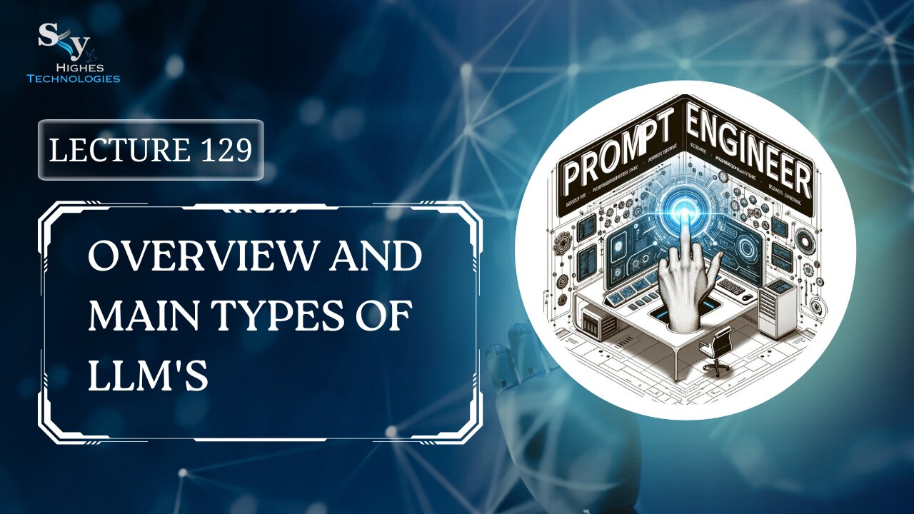 129. Overview and Main Types of LLM's | Skyhighes | Prompt Engineering