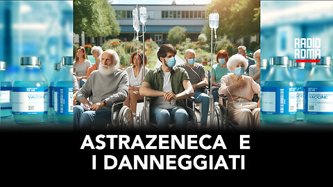 ASTRAZENECA E I DANNEGGIATI (Con Silvio Sposito)