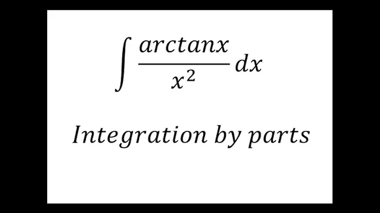 Calculus Help: Integral of ∫ arctanx / x^2 dx - Integration by parts and division