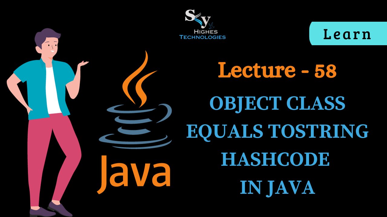 #58 Object Class equals toString hashcode in Java | Skyhighes | Lecture 58