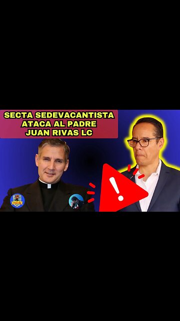 SECTA SEDEVACANTISTA ENCABEZADA POR JAIME DUARTE ATACA AL PADRE JUAN RIVAS LC