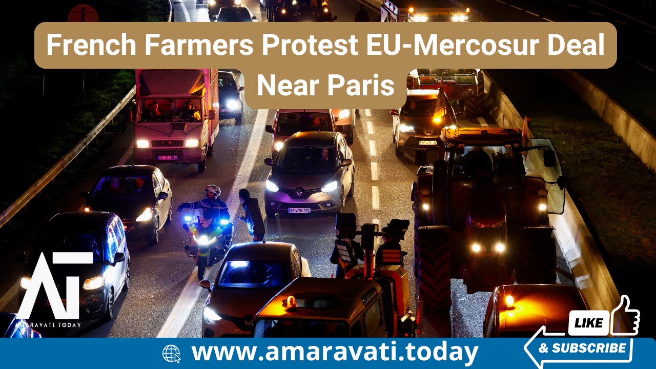 French Farmers Protest EU Mercosur Deal Near Paris | Amaravati Today