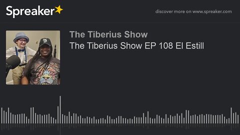 The Tiberius Show EP 108 El Estill