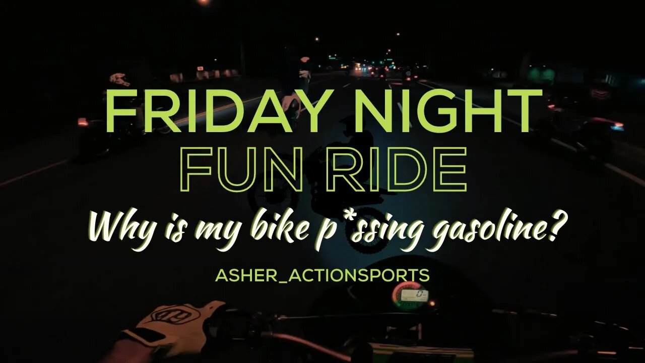 Why Is My Bike P*ssing Gasoline (Livin’ The Dream: Episode 3.) Friday Night Fun Ride