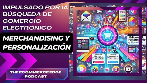 E462 [Esp]:🎙️¡BÚSQUEDA, MERCHANDISING, PERSONALIZACIÓN DE COMERCIO ELECTRÓNICO IMPULSADO POR IA!