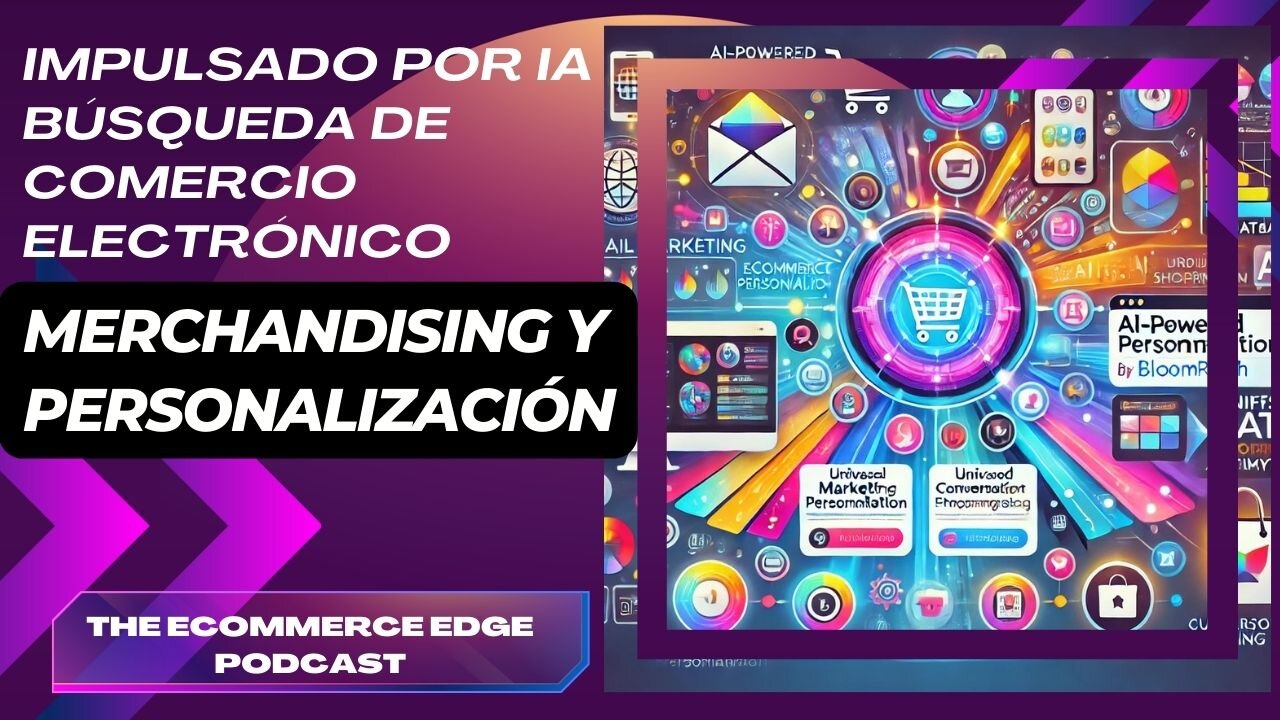 E462 [Esp]:🎙️¡BÚSQUEDA, MERCHANDISING, PERSONALIZACIÓN DE COMERCIO ELECTRÓNICO IMPULSADO POR IA!