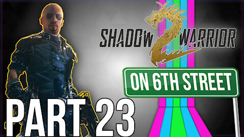 Shadow Warrior 2 on 6th Street Part 23