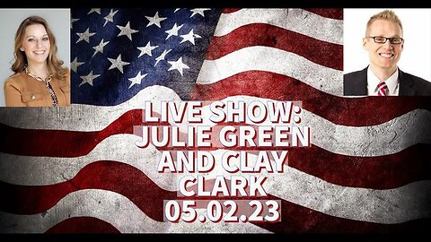 05.02.23 live show with Julie Green and Clay Clark