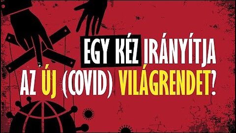 EGY KÉZ IRÁNYÍTJA AZ ÚJ (COVID) VILÁGRENDET