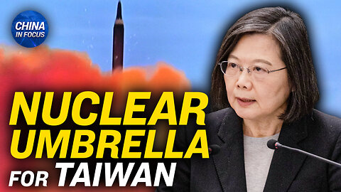 US ‘Nuclear Umbrella’ to Cover Taiwan?