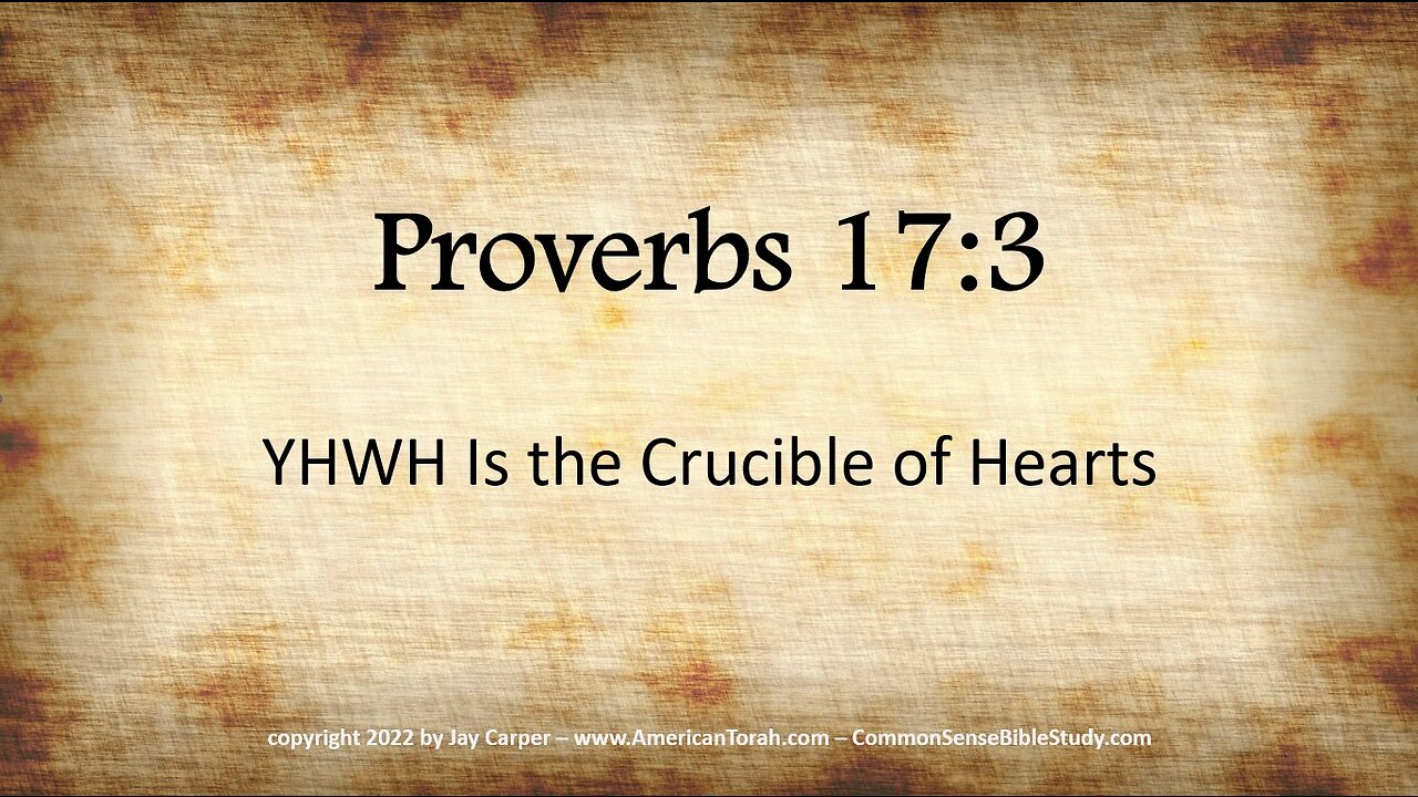 The Crucible of Hearts, Proverbs 17:3