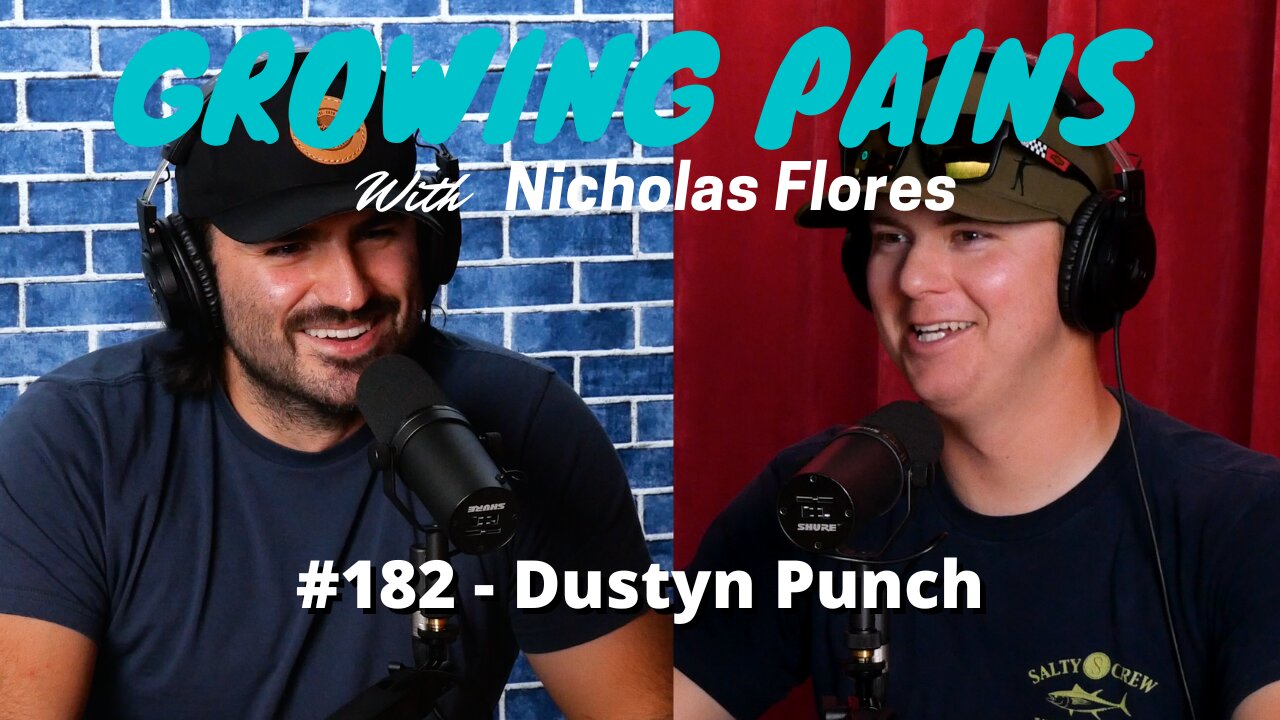 #182 - Dustyn Punch | Growing Pains with Nicholas Flores