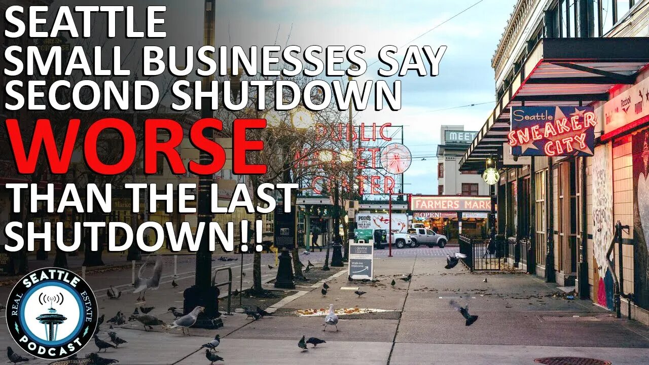 Seattle Small Businesses Suffer MORE During 2nd Inslee Shutdown | Seattle Real Estate Podcast