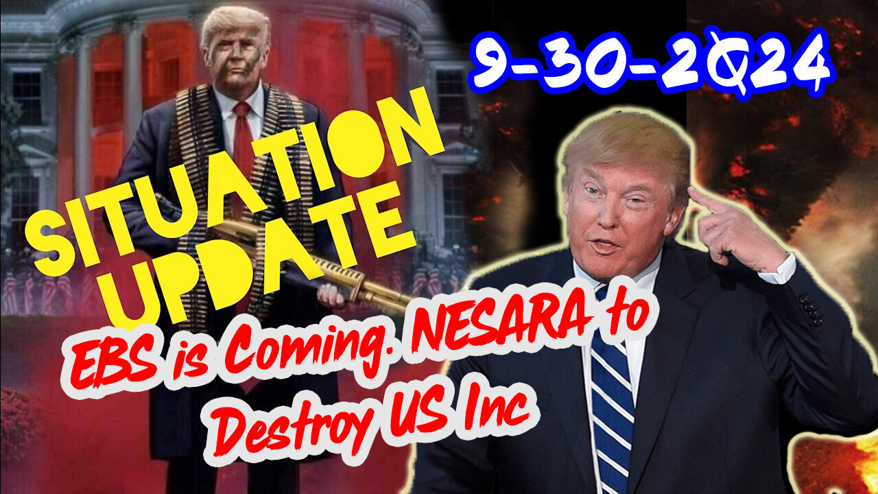 Situation Update 9/30/24 ~ EBS is Coming. NESARA to Destroy US Inc