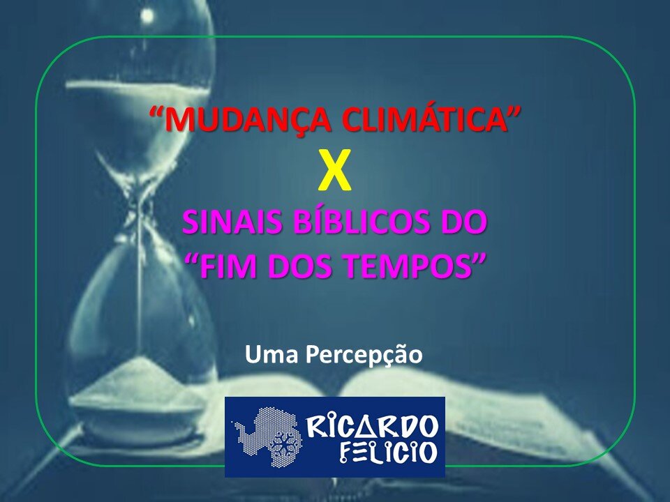 Mudança Climática X Sinais do Fim dos Tempos