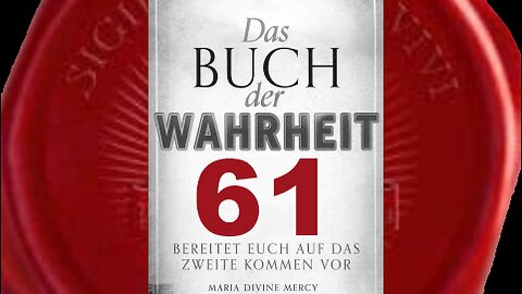 Mein Schmerz ist heute noch größer als er es zur Kreuzigung war - (Buch der Wahrheit Nr 61)