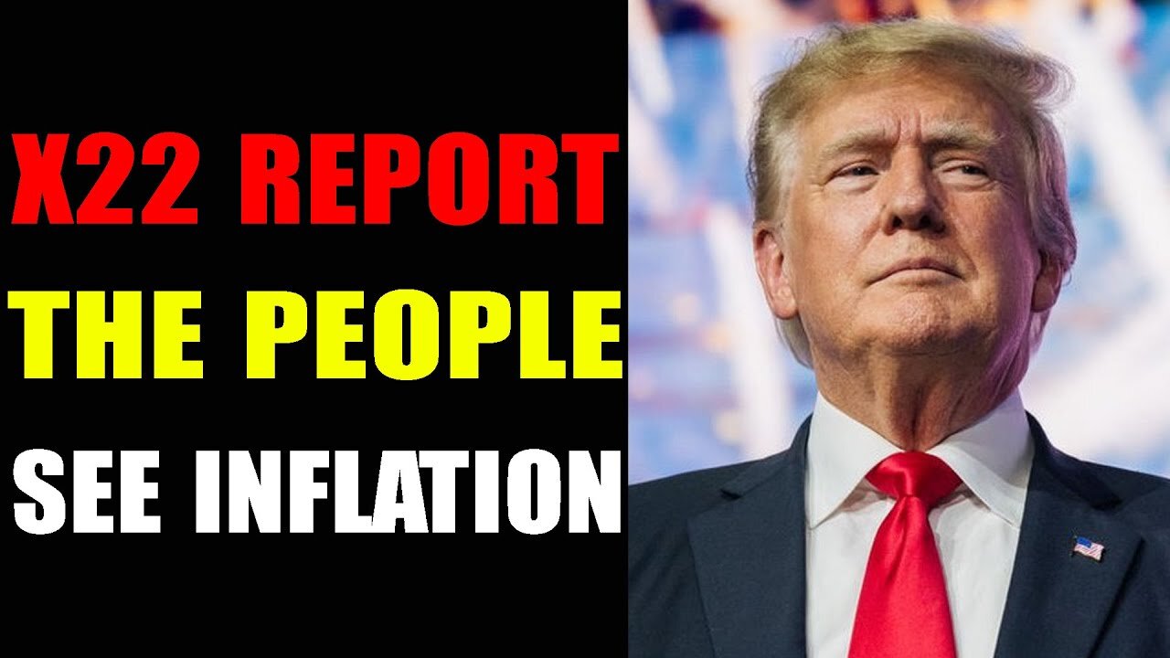 X22 REPORT THE PEOPLE SEE INFLATION - PATRIOT MOVEMENT