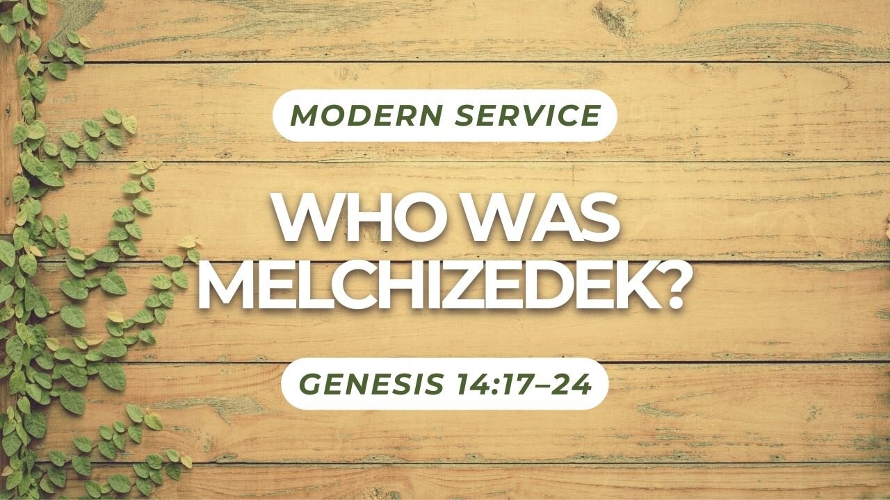 Who Was Melchizedek? — Genesis 14:17–24 (Modern Worship)