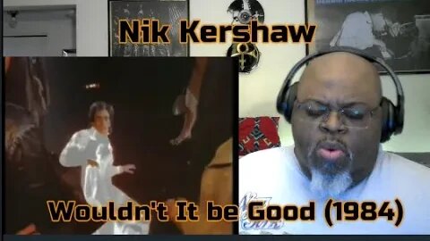 The Grass Is Always Greener ! Nik Kershaw - Wouldn't It be Good (1984) Reaction Review