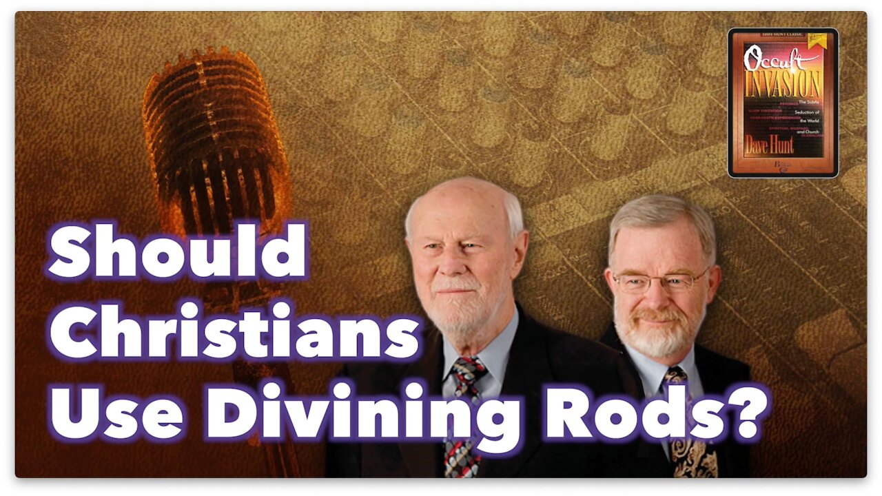 Should Christians Use Divining Rods? - The Occult Invasion