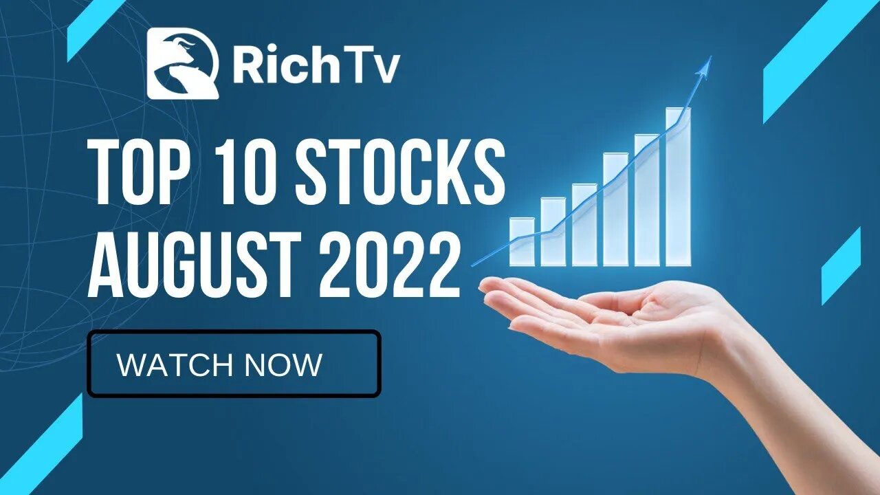 Top 10 Stocks for August 2022 - RICH TV LIVE