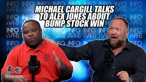 Michael Cargill talks to Alex Jones About Bump Stock Win!