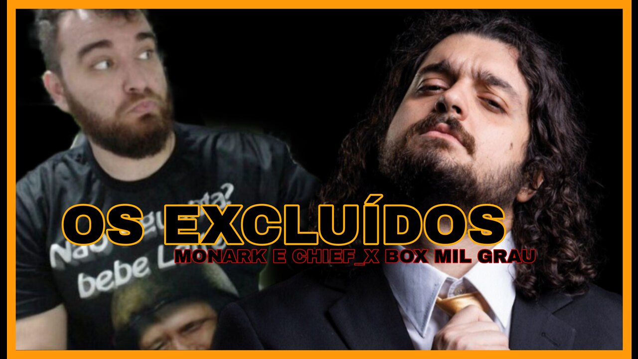 CHIEF_X BOX MIL GRAU E MONARK OS EXCLUÍDOS DO YOUTUBE