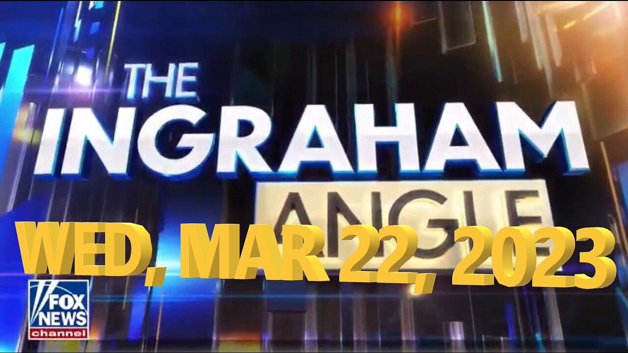 Ingraham 03-22-2023