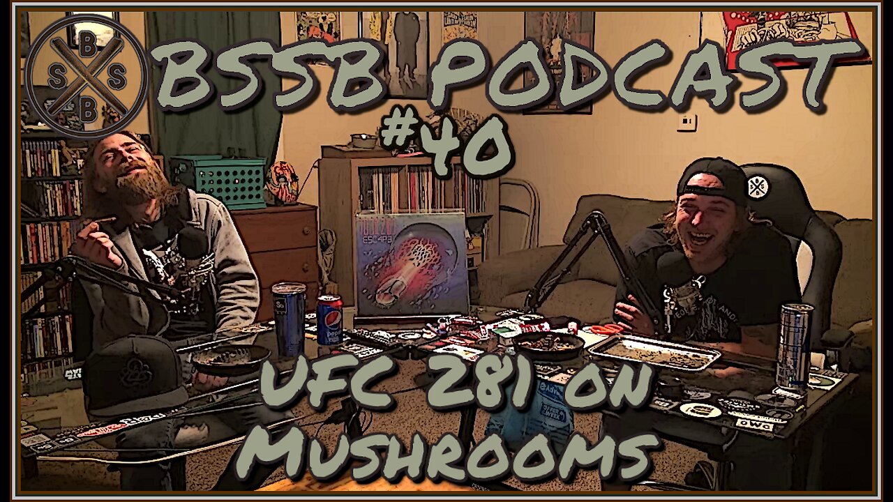 UFC 281 on Mushrooms - BSSB Podcast #40