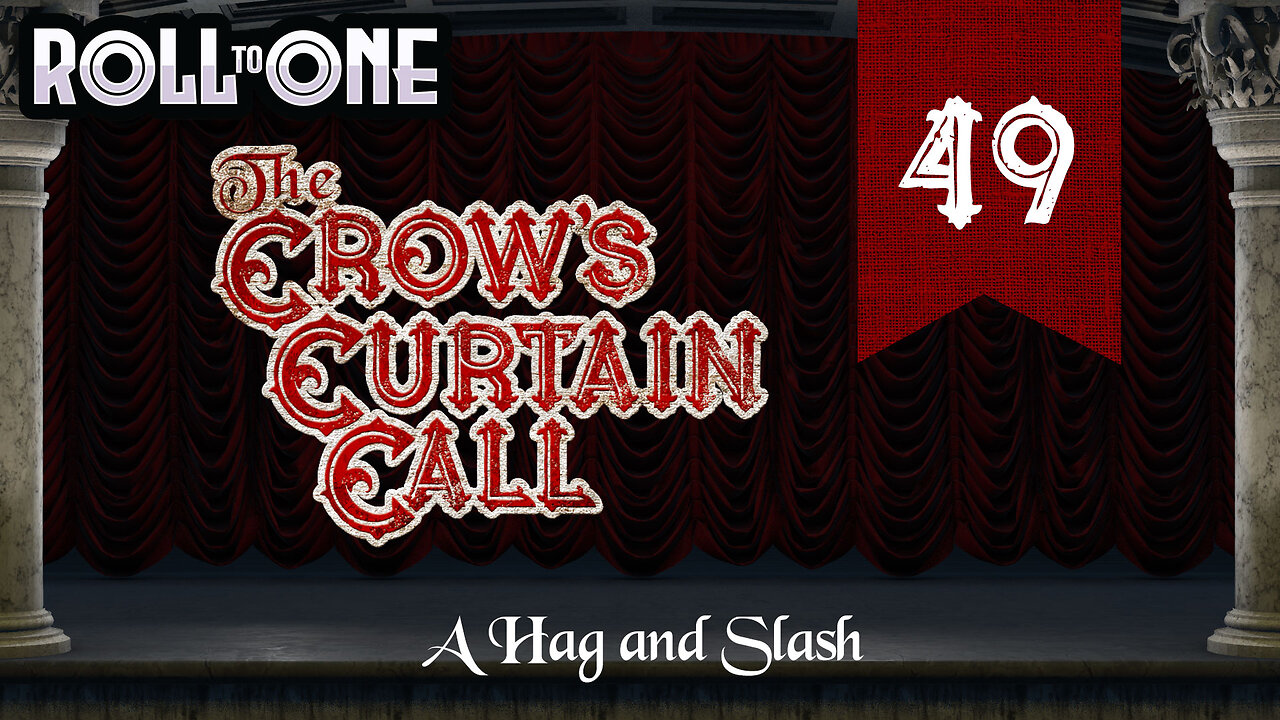 A Hag and Slash | Crow's Curtain Call | Episode 49