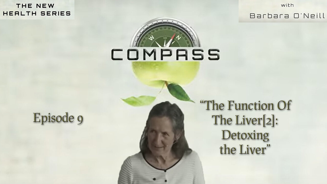 COMPASS - 09 The function of the liver[2]: Detoxing The Liver by Barbara O'Neill