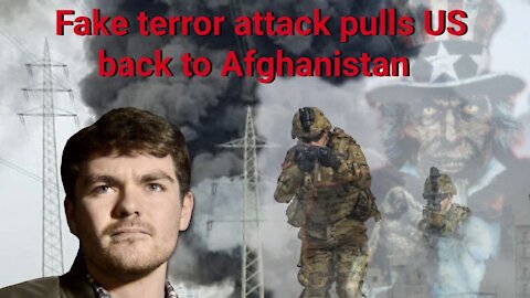 Nick Fuentes || Fake terror attack pulls US back to Afghanistan