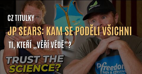 JP Sears: Kam se poděli všichni ti, kteří „věří vědě”? (CZ TITULKY)