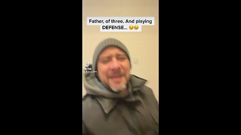 Father of Three, and playing Defense. A banned Tik Tok