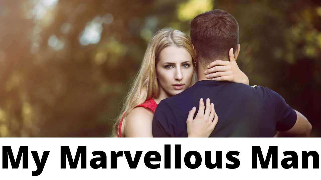 My Marvellous Man - Song of Songs 2:3-5, 10-14; 3:1-4