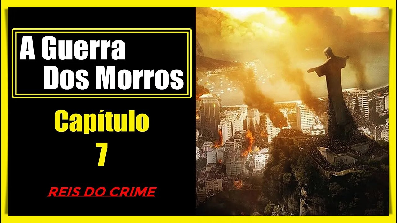 A GUERRA - O RIO DE JANEIRO - CAPÍTULO 7