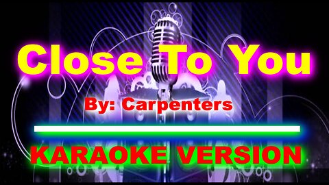 Close To You by Carpenters [ KARAOKE VERSION ]